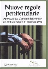Nuove regole penitenziarie approvate dal Comitato dei Ministri dei 46 Stati europei l'11 gennaio 2006 edito da Sapere 2000 Ediz. Multimediali
