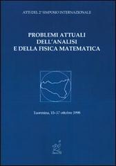 Problemi attuali dell'analisi e della fisica matematica. Atti del 2º Simposio internazionale (Taormina, 15-18 ottobre 1998) edito da Aracne