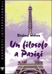 Un filosofo a Parigi di Richard Watson edito da Positive Press