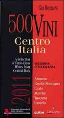 500 vini. Centro Italia 2011. Selezione d'eccellenza. Ediz. multilingue di Gigi Brozzoni edito da Ci.Vin.