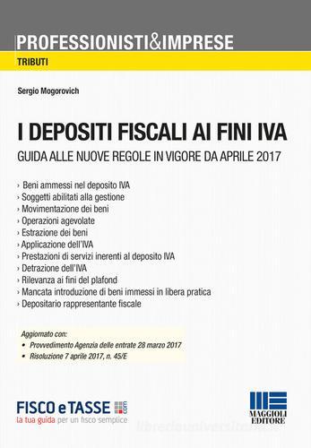 I depositi fiscali ai fini IVA di Sergio Mogorovich edito da Maggioli Editore