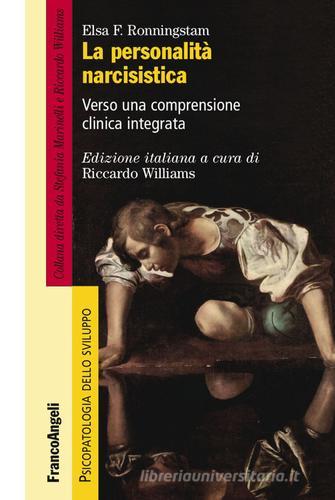 La personalità narcisistica. Verso una comprensione clinica integrata di Elsa Ronningstam edito da Franco Angeli