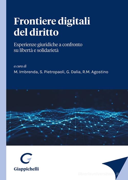 Frontiere digitali del diritto. Esperienze giuridiche a confronto su libertà e solidarietà edito da Giappichelli