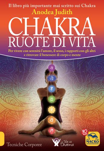 Chakra ruote di vita di Anodea Judith edito da Macro Edizioni