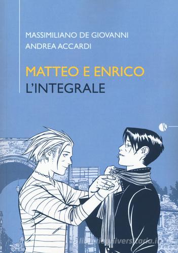 Matteo e Enrico. L'integrale di Massimiliano De Giovanni, Andrea Accardi edito da Kappalab
