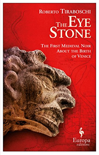 The eye stone. The first Medieval noir about the birth of Venice di Roberto Tiraboschi edito da Europa Editions