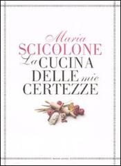 La cucina delle mie certezze di Maria Scicolone edito da Mondadori