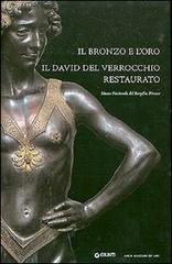 Il bronzo e l'oro. Il David del Verrocchio restaurato edito da Giunti Editore