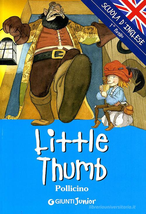 Little Thumb-Pollicino. Ediz. illustrata edito da Giunti Junior
