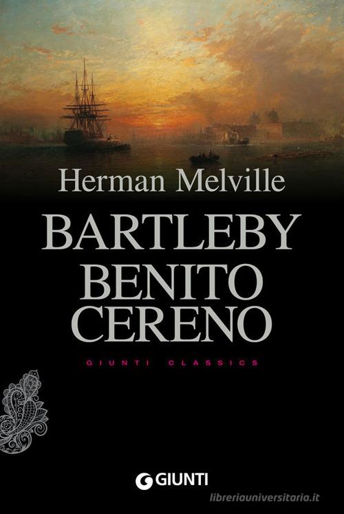Bartleby. Benito Cereno di Herman Melville edito da Giunti Editore