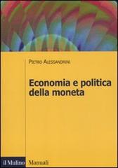 Economia e politica della moneta di Pietro Alessandrini edito da Il Mulino