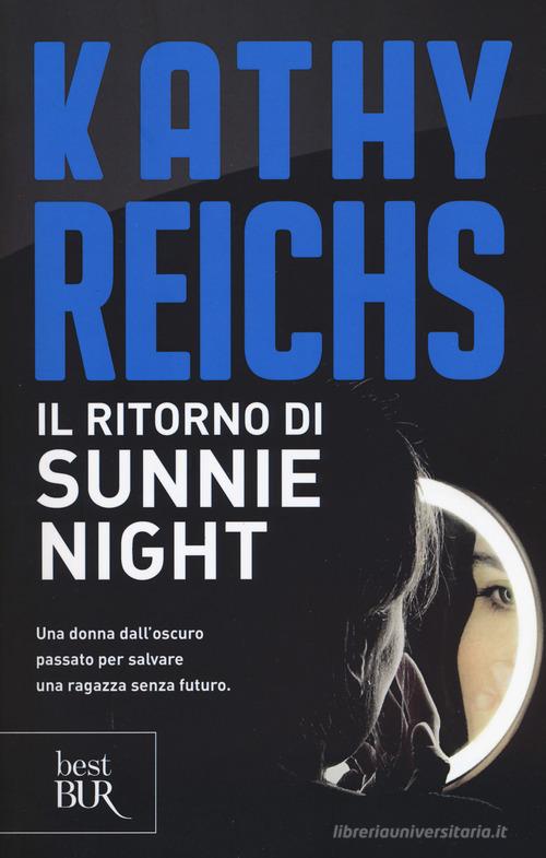 Il ritorno di Sunnie Night di Kathy Reichs edito da BUR Biblioteca Univ. Rizzoli