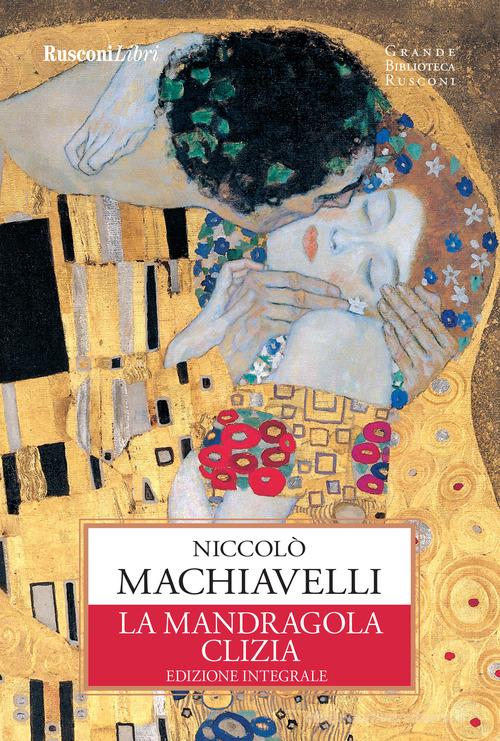 La mandragola-Clizia. Ediz. integrale di Niccolò Machiavelli edito da Rusconi Libri