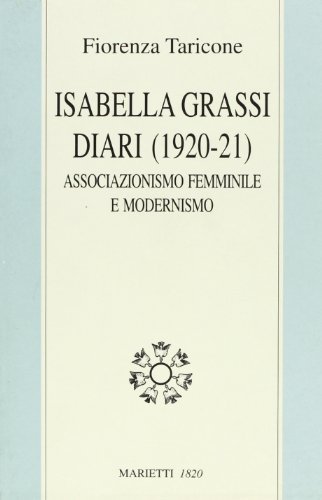Isabella Grassi. Diari (1920-21). Associazionismo femminile e modernismo di Fiorenza Taricone edito da Marietti