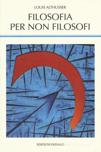 Filosofia per non filosofi di Louis Althusser edito da edizioni Dedalo