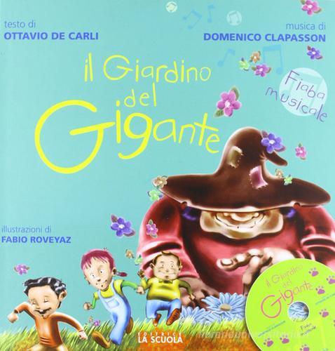 Il giardino del gigante. Fiaba musicale. Con CD Audio di Ottavio De Carli, Fabio Roveyaz edito da La Scuola SEI