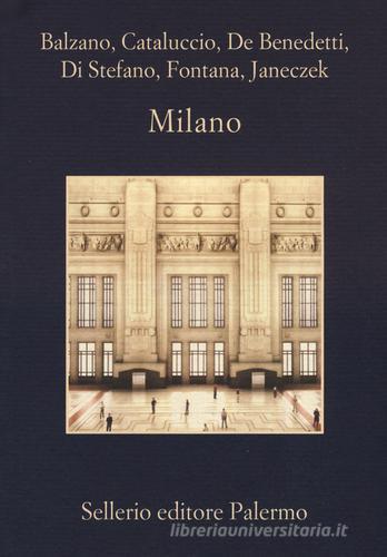 Milano di Marco Balzano, Francesco M. Cataluccio, Neige De Benedetti edito da Sellerio Editore Palermo