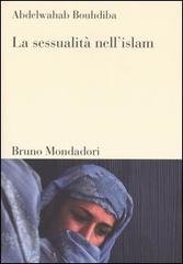 La sessualità nell'Islam di Abdelwahab Bouhdiba edito da Mondadori Bruno