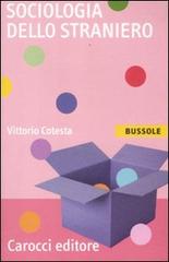 Sociologia dello straniero di Vittorio Cotesta edito da Carocci