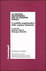 La politica comunitaria per lo sviluppo rurale. Il modello organizzativo della Regione Campania edito da Franco Angeli