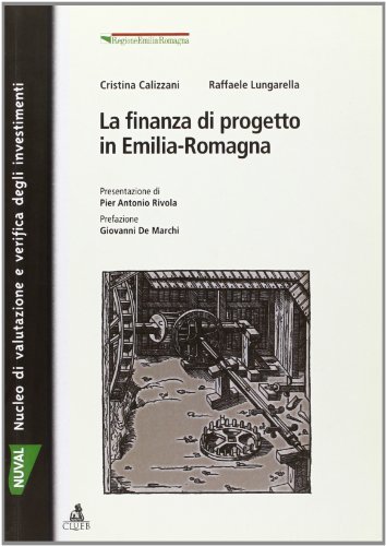 La finanza di progetto in Emilia Romagna di Cristina Calizzani, Raffaele Lungarella edito da CLUEB