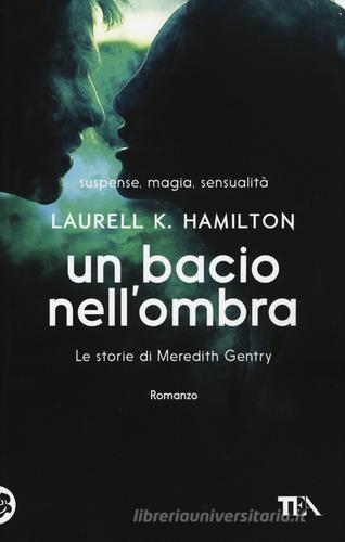 Libro Un bacio nell'ombra. Le storie di Meredith Gentry vol. 1 di Laurell K. Hamilton Best TEA di TEA