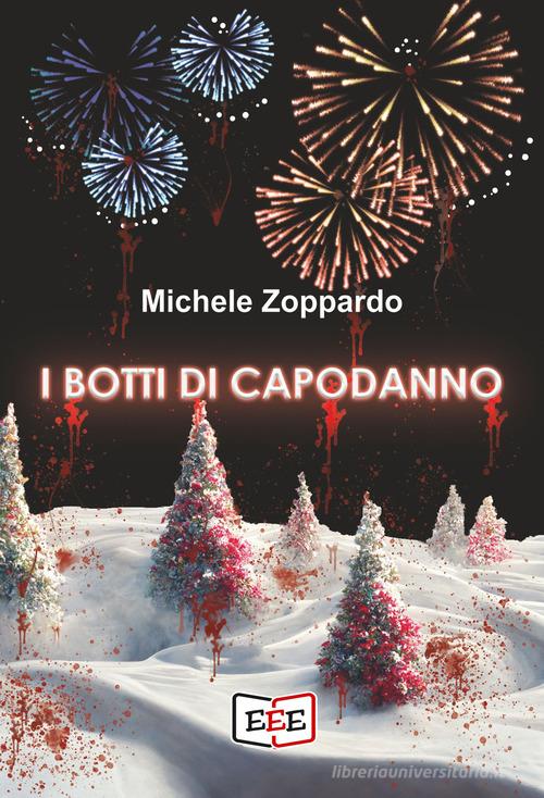 I botti di Capodanno di Michele Zoppardo edito da EEE - Edizioni Tripla E