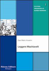 Leggere Machiavelli di Gian Mario Anselmi edito da Pàtron