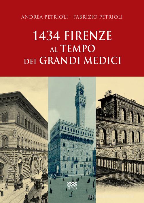 1434: Firenze al tempo dei Grandi Medici di Andrea Petrioli, Fabrizio Petrioli edito da Sarnus