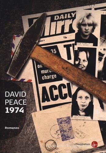 1974 di David Peace edito da Il Saggiatore