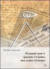 Il punto non è quanto viviamo ma come viviamo di Michele Capaccioli edito da Altromondo (Padova)