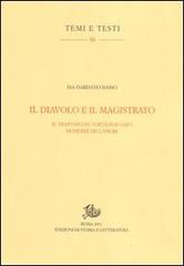 Il diavolo e il magistrato. Il trattato Du sortilege (1627) di Pierre de Lancre di Isa Dardano Basso edito da Storia e Letteratura