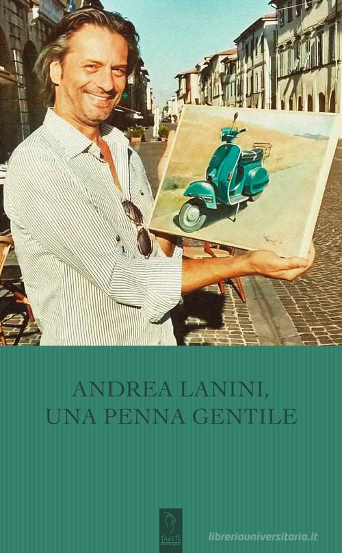 Andrea Lanini, una penna gentile edito da Tagete