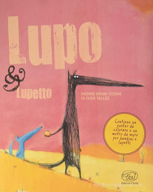 Lupo & Lupetto. Maxi. Ediz. illustrata di Olivier Tallec, Nadine Brun-Cosme edito da Edizioni Clichy