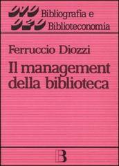 Il management della biblioteca di Ferruccio Diozzi edito da Editrice Bibliografica