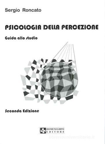 Psicologia della percezione. Guida allo studio di Sergio Roncato edito da UPSEL Domeneghini