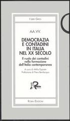 Democrazia e contadini in Italia nel XX secolo. Il ruolo dei contadini nella formazione dell'Italia contemporanea edito da Robin