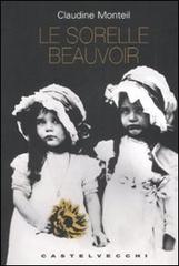 Le sorelle Beauvoir di Claudine Monteil edito da Castelvecchi