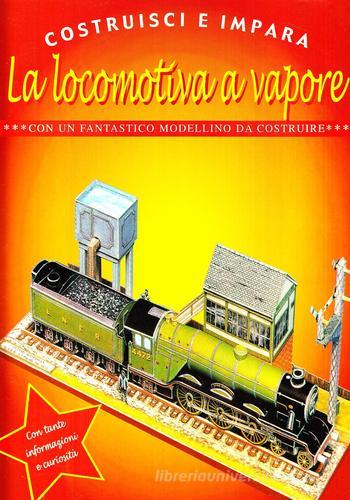 La locomotiva a vapore edito da Gribaudo