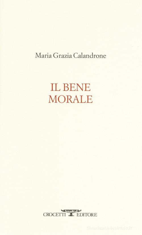 Il bene morale di Maria Grazia Calandrone edito da Crocetti