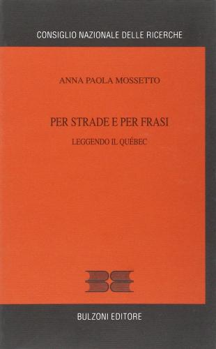 Per strade e per frasi. Leggendo il Québec di Anna P. Mossetto Campra edito da Bulzoni