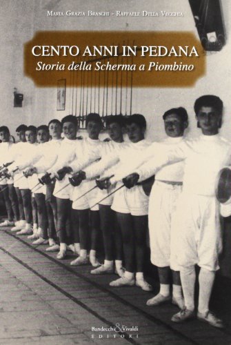 Cento anni in pedana di M. Grazia Braschi, Raffaele Della Vecchia edito da Bandecchi & Vivaldi