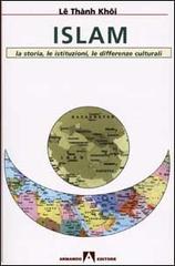 Islam. La storia, le istituzioni, le differenze culturali di Khôi Lê Thành edito da Armando Editore