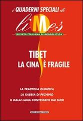 Tibet, la Cina è fragile. I quaderni speciali di Limes. Rivista italiana di geopolitica edito da L'Espresso (Gruppo Editoriale)