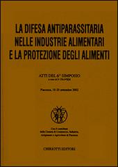 La difesa antiparassitaria nelle industrie alimentari e la protezione degli alimenti. Atti del 6º Simposio edito da Chiriotti