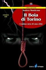 Il boia di Torino. L'anima nera di una città di Andrea Monticone edito da Il Punto PiemonteinBancarella