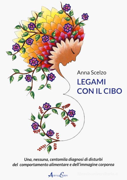 Legami con il cibo di Anna Scelzo edito da Aldenia Edizioni