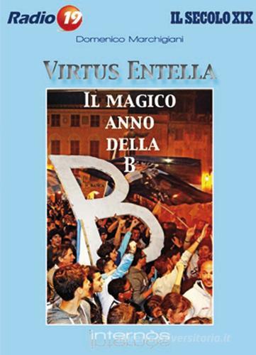 Virtus Entella. Il magico anno della B. Con DVD di Domenico Marchigiani edito da Internòs Edizioni