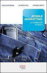 Mobile marketing: la pubblicità in tasca di Giuseppe Riva, Paolo Mardegan, Federico Lazzarovich edito da Fausto Lupetti Editore