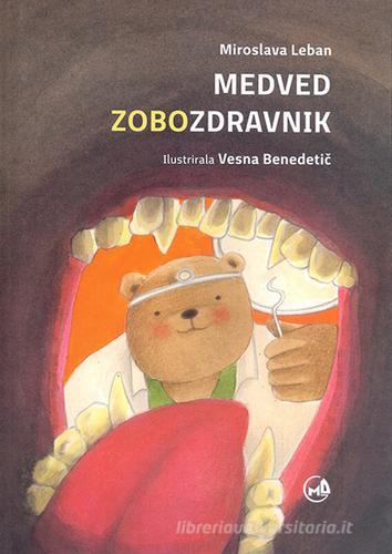 Medved zobozdravnik di Miroslava Leban edito da Goriska Mohorjeva